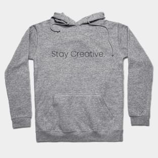 Stay Creative. Hoodie